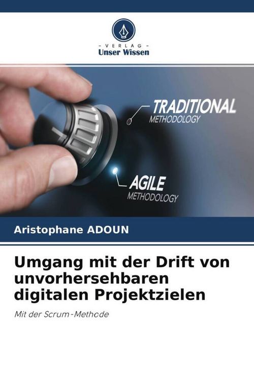 Produktbild: Umgang mit der Drift von unvorhersehbaren digitalen Projektzielen