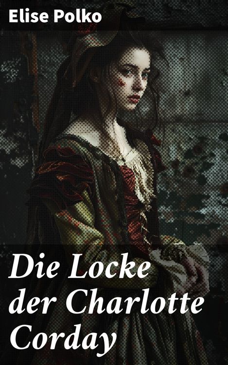 Produktbild: Die Locke der Charlotte Corday