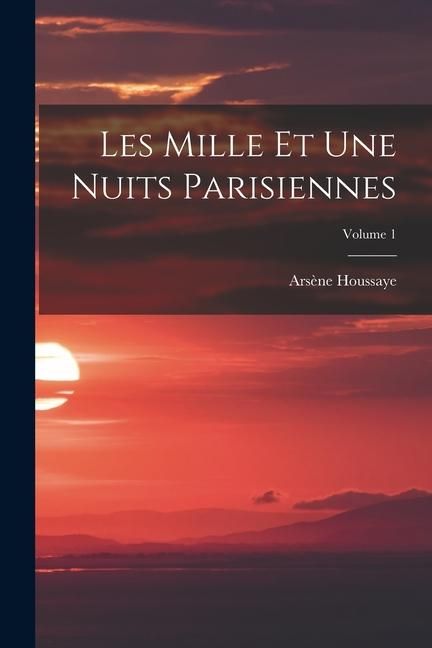 Produktbild: Les Mille Et Une Nuits Parisiennes; Volume 1