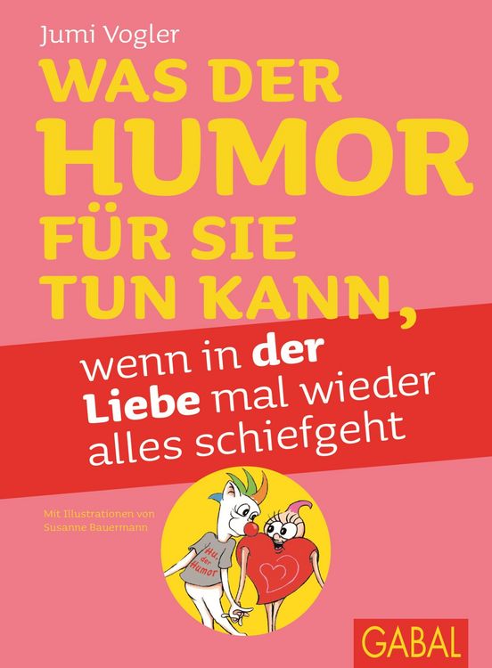 Produktbild: Was der Humor f&uuml;r Sie tun kann, wenn in der Liebe mal wieder alles schiefgeht