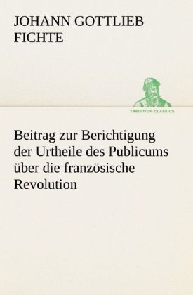 Produktbild: Beitrag zur Berichtigung der Urtheile des Publicums &uuml;ber die franz&ouml;sische Revolution.