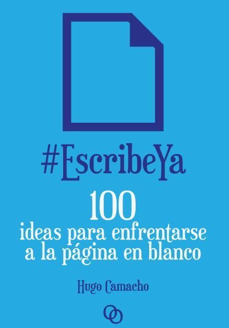 Produktbild: #EscribeYa : 100 ideas para enfrentarse a la p&aacute;gina en blanco