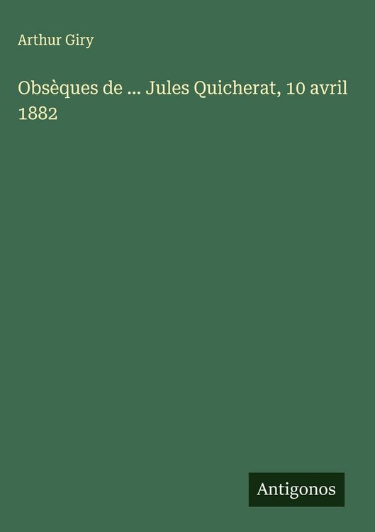 Produktbild: Obs&egrave;ques de ... Jules Quicherat, 10 avril 1882
