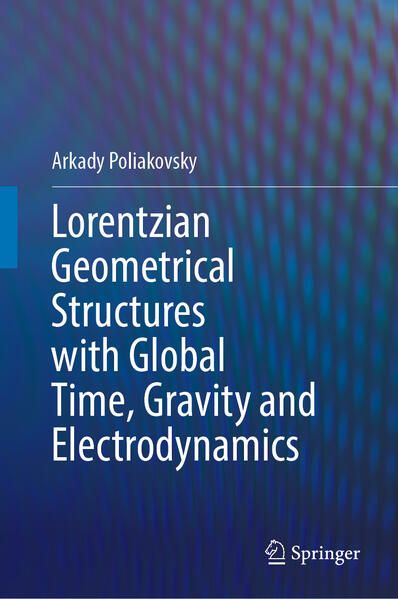 Produktbild: Lorentzian Geometrical Structures with Global Time, Gravity and Electrodynamics