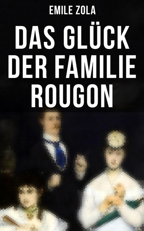 Produktbild: Das Gl&uuml;ck der Familie Rougon