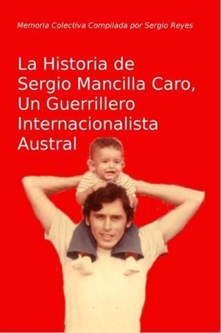 Produktbild: La Historia de Sergio Mancilla Caro, Un Guerrillero Internacionalista