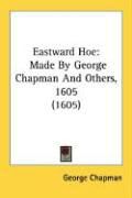 Produktbild: Eastward Hoe: Made by George Chapman and Others, 1605 (1605)
