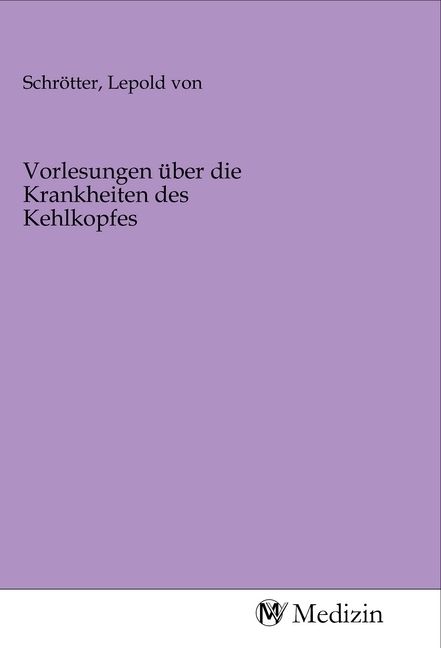 Produktbild: Vorlesungen &uuml;ber die Krankheiten des Kehlkopfes
