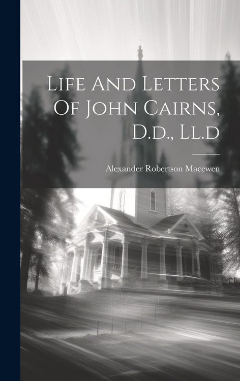 Produktbild: Life And Letters Of John Cairns, D.d., Ll.d