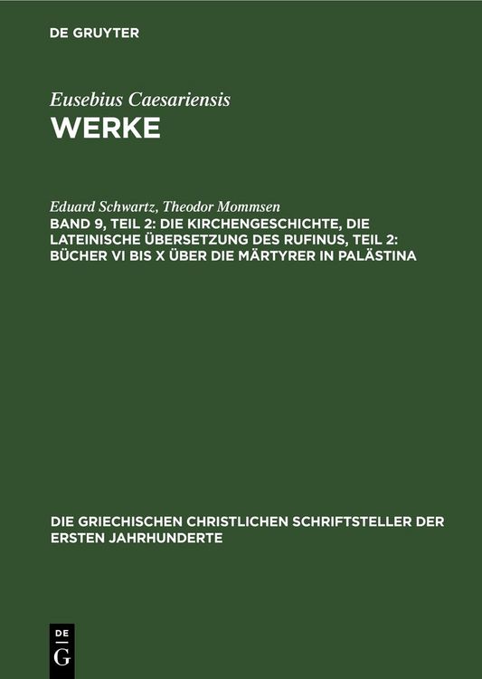 Produktbild: Die Kirchengeschichte, Die lateinische &Uuml;bersetzung des Rufinus, Teil 2: B&uuml;cher VI bis X &uuml;ber die M&auml;rtyrer in Pal&auml;stina