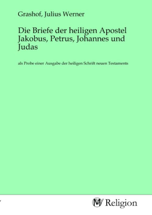 Produktbild: Die Briefe der heiligen Apostel Jakobus, Petrus, Johannes und Judas