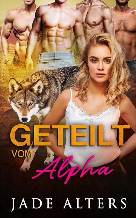 Produktbild: Geteilt vom Alpha: Eine Reverse-Harem-Romance (Gef&auml;hrtin des Gestaltwandlers, #6)
