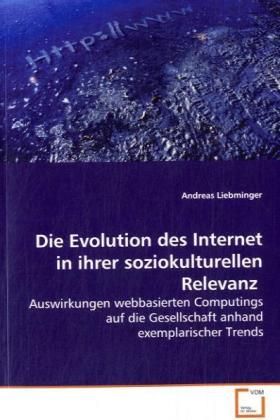Produktbild: Liebminger, A: Die Evolution des Internetin ihrer soziokultu