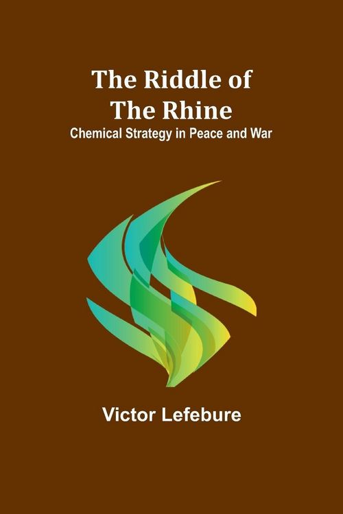 Produktbild: The Riddle of the Rhine; Chemical Strategy in Peace and War
