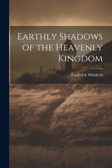 Produktbild: Earthly Shadows of the Heavenly Kingdom