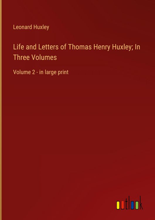 Produktbild: Life and Letters of Thomas Henry Huxley; In Three Volumes