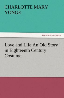 Produktbild: Love and Life An Old Story in Eighteenth Century Costume