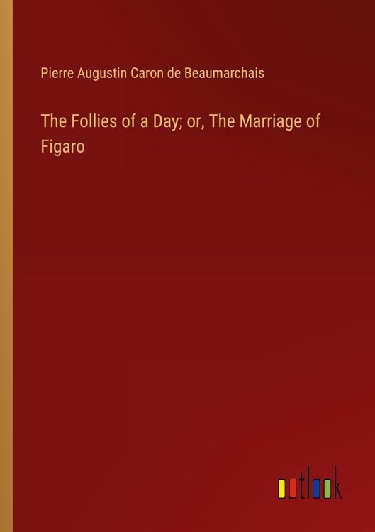 Produktbild: The Follies of a Day; or, The Marriage of Figaro