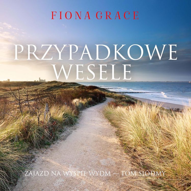 Produktbild: Przypadkowe wesele (Zajazd na Wyspie Wydm &mdash; Tom si&oacute;dmy)