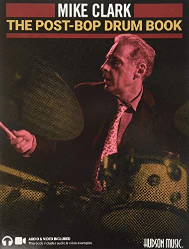 Produktbild: The Post-Bop Drum Book by Mike Clark - Contemporary Jazz Drumming Book with Online Audio and Video Percussion Instruction Bebop, Post-Bop, Ride Beat, Comping, Phrasing and Independence