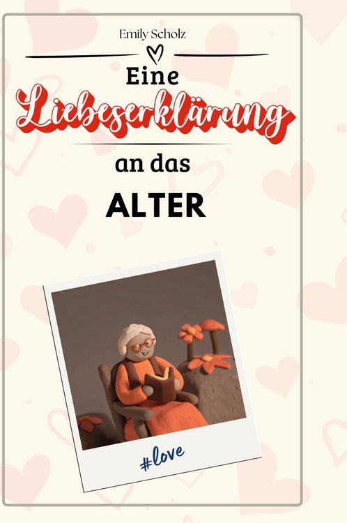 Produktbild: Eine Liebeserkl&auml;rung an das Alter