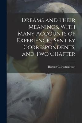 Produktbild: Dreams and Their Meanings, With Many Accounts of Experiences Sent by Correspondents, and two Chapter