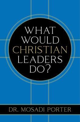Produktbild: What Would Christian Leaders Do?