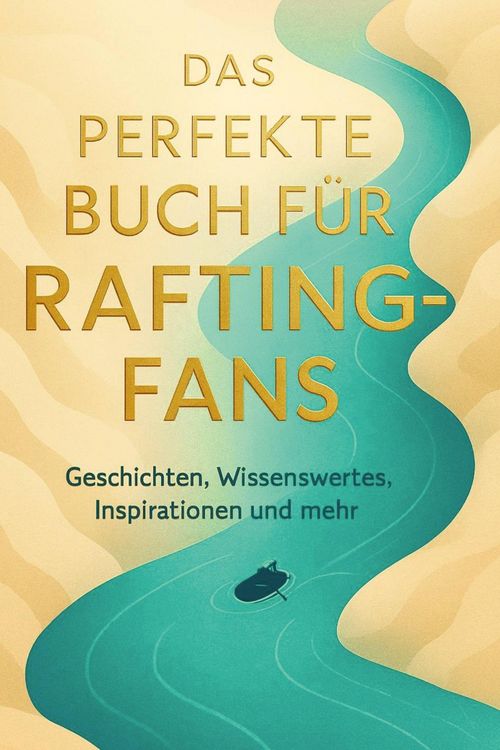 Produktbild: Das perfekte Buch f&uuml;r Rafting-Fans