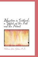 Produktbild: Education in Scotland; A Sketch of the Past and the Present
