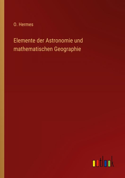 Produktbild: Elemente der Astronomie und mathematischen Geographie