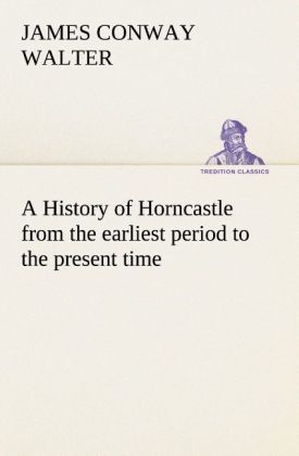 Produktbild: A History of Horncastle from the earliest period to the present time