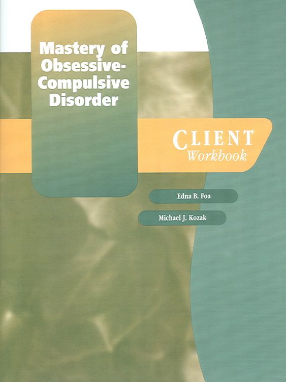Produktbild: Mastery of Obsessive-Compulsive Disorder: A Cognitive-Behavioral Approach Client Kit: Includes Client Workbook and Monitoring Forms