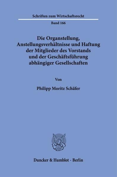 Produktbild: Die Organstellung, Anstellungsverh&auml;ltnisse und Haftung der Mitglieder des Vorstands und der Gesch&auml;ftsf&uuml;hrung abh&auml;ngiger Gesellschaften.