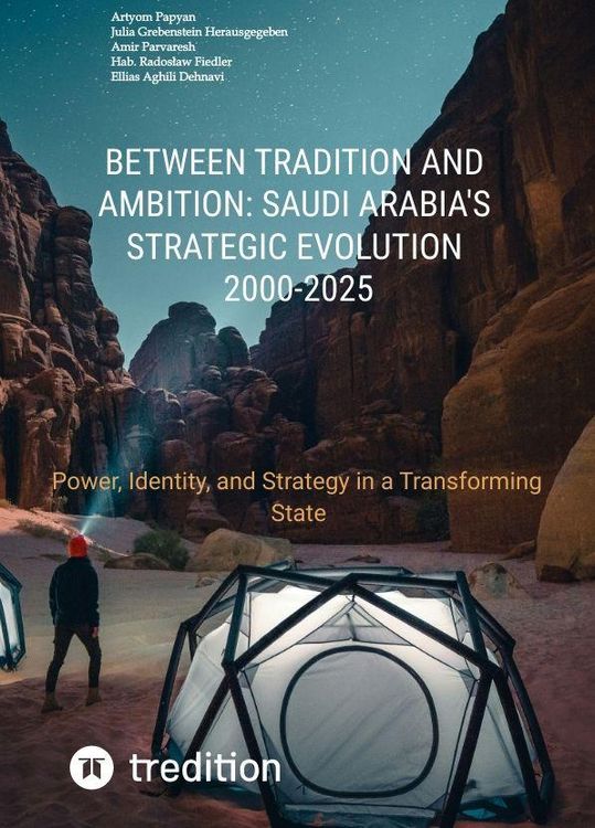 Produktbild: Between Tradition and Ambition: Saudi Arabia's Strategic Evolution, 2000-2025