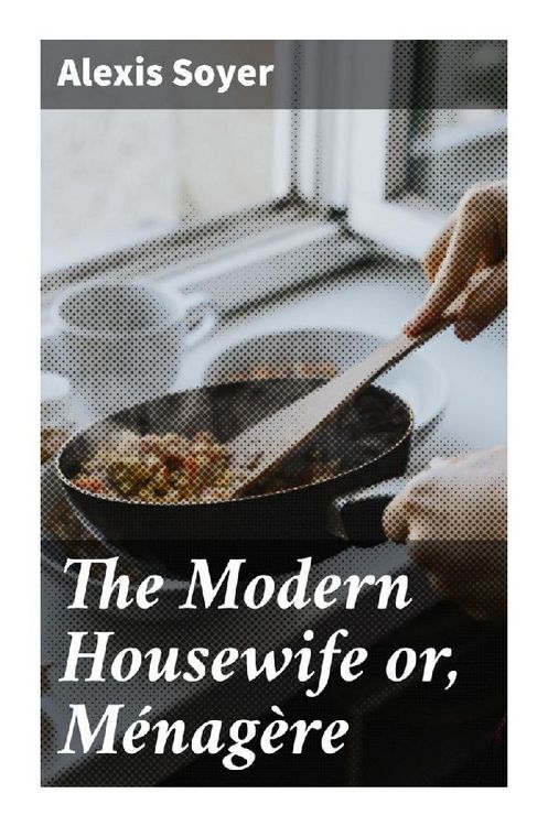 Produktbild: The Modern Housewife or, M&eacute;nag&egrave;re