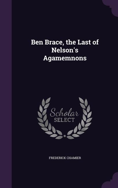 Produktbild: Ben Brace, the Last of Nelson's Agamemnons