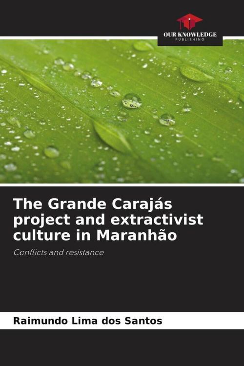 Produktbild: The Grande Caraj&aacute;s project and extractivist culture in Maranh&atilde;o