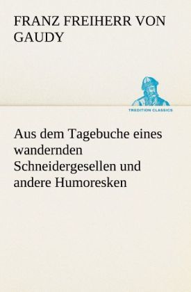 Produktbild: Aus dem Tagebuche eines wandernden Schneidergesellen und andere Humoresken