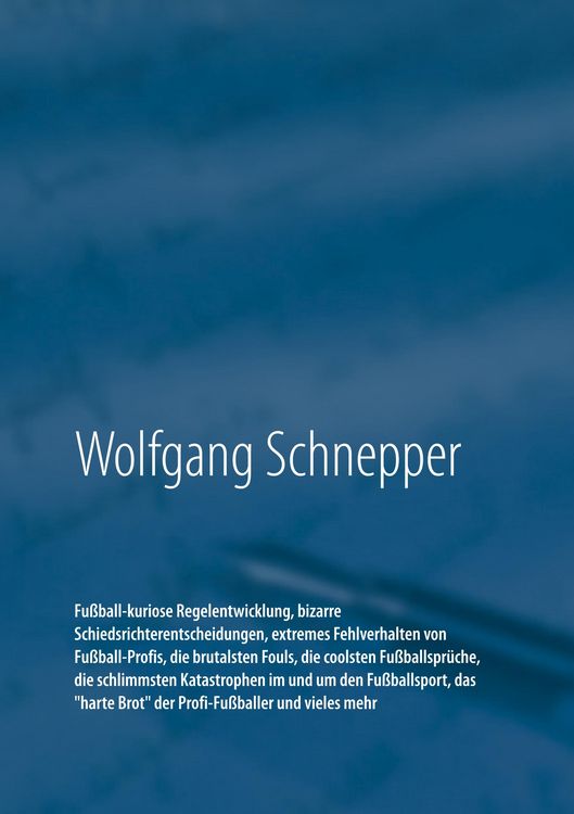 Produktbild: Fu&szlig;ball-kuriose Regelentwicklung, bizarre Schiedsrichterentscheidungen, extremes Fehlverhalten von Fu&szlig;ball-Profis, die brutalsten Fouls, die coolsten