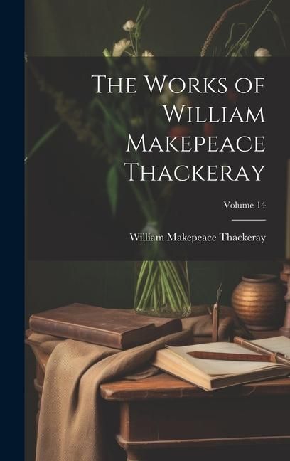 Produktbild: The Works of William Makepeace Thackeray; Volume 14
