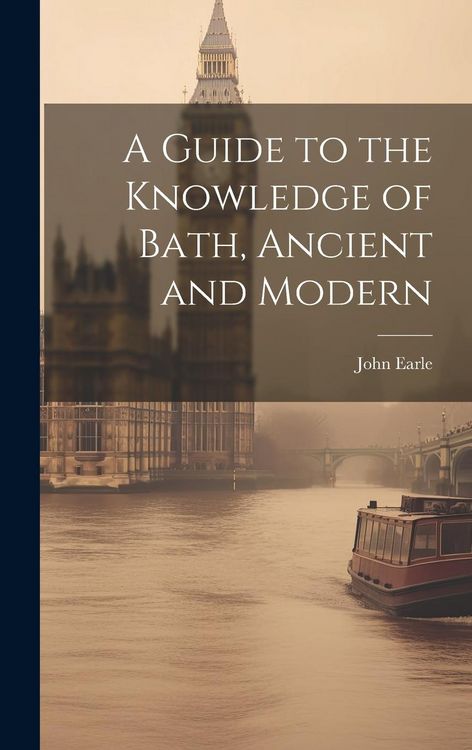 Produktbild: A Guide to the Knowledge of Bath, Ancient and Modern