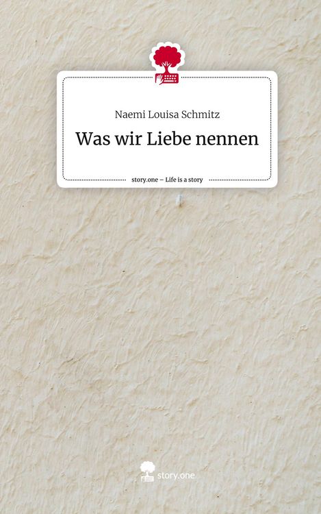 Produktbild: Was wir Liebe nennen. Life is a Story - story.one
