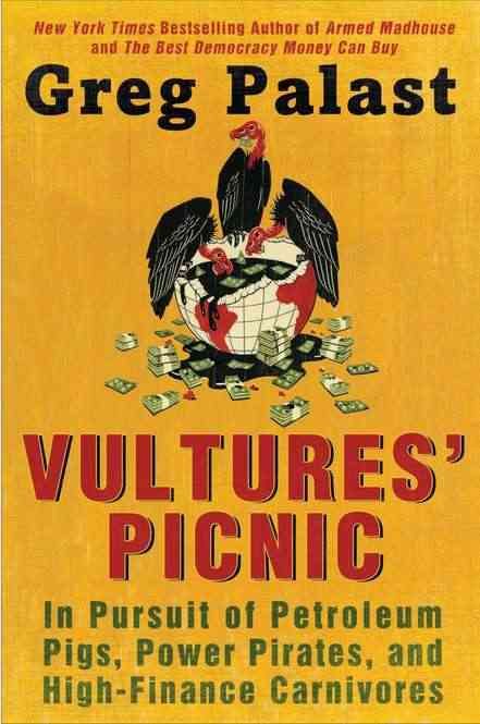 Produktbild: Vultures' Picnic: In Pursuit of Petroleum Pigs, Power Pirates, and High-Finance Carnivores