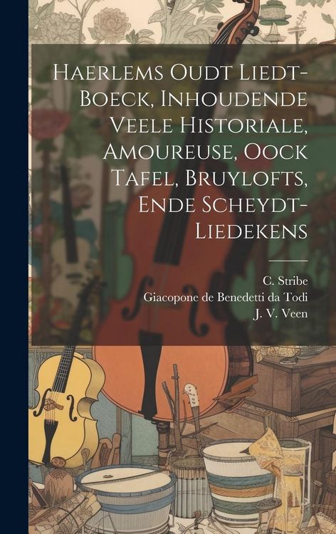 Produktbild: Haerlems Oudt Liedt-boeck, Inhoudende Veele Historiale, Amoureuse, Oock Tafel, Bruylofts, Ende Scheydt-liedekens