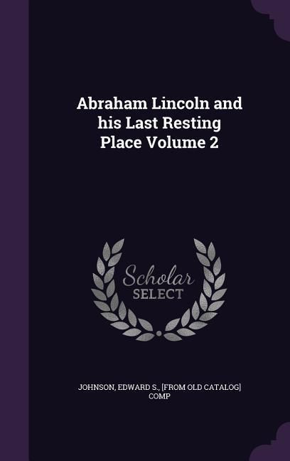 Produktbild: Abraham Lincoln and his Last Resting Place Volume 2