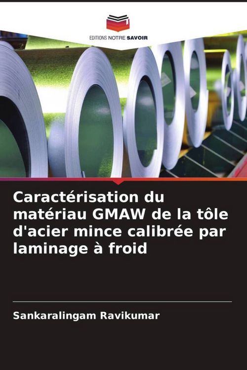 Produktbild: Caract&eacute;risation du mat&eacute;riau GMAW de la t&ocirc;le d'acier mince calibr&eacute;e par laminage &agrave; froid