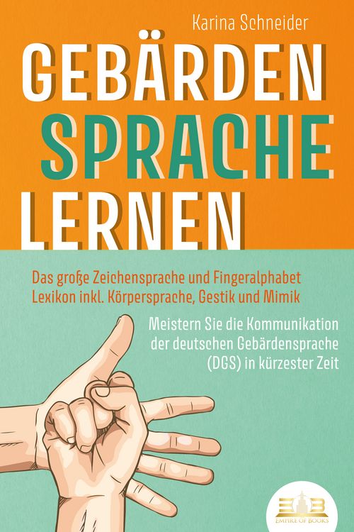 Produktbild: GEB&Auml;RDENSPRACHE LERNEN: Das gro&szlig;e Zeichensprache und Fingeralphabet Lexikon inkl. K&ouml;rpersprache, Gestik und Mimik. Meistern Sie die Kommunikation der deutschen Geb&auml;rdensprache (DGS) in k&uuml;rzester Zeit