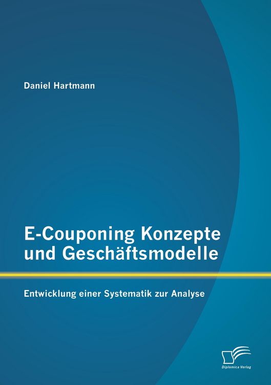 Produktbild: E-Couponing Konzepte und Gesch&auml;ftsmodelle: Entwicklung einer Systematik zur Analyse