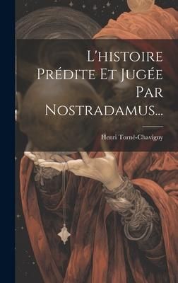 Produktbild: L'histoire Pr&eacute;dite Et Jug&eacute;e Par Nostradamus...
