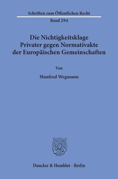 Produktbild: Die Nichtigkeitsklage Privater gegen Normativakte der Europ&auml;ischen Gemeinschaften.